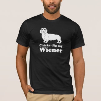 Chicks dig my Wiener T-Shirt