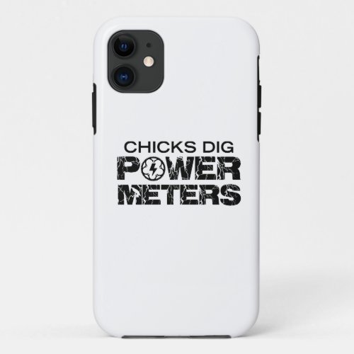 Chicks Dig Power Meters iPhone 11 Case