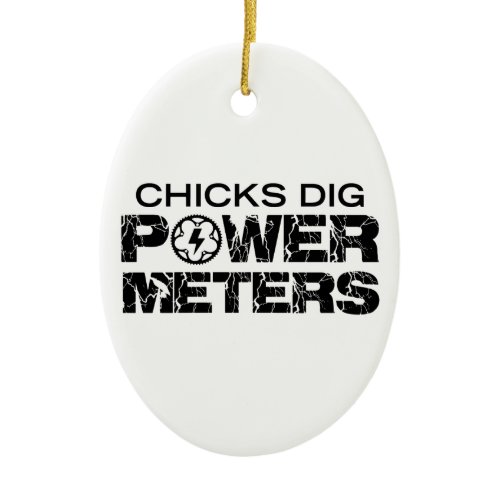 Chicks Dig Power Meters Ceramic Ornament