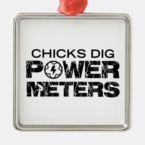 Chicks Dig Power Meters Metal Ornament