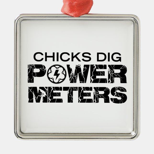 Chicks Dig Power Meters Metal Ornament (Front)