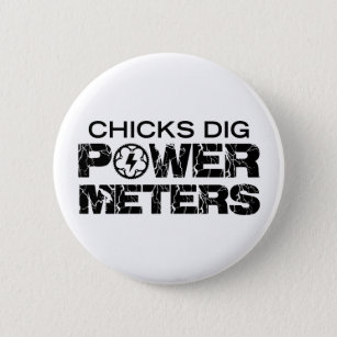 Chicks Dig Power Meters Pinback Button