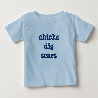 chicks dig scars baby T-Shirt