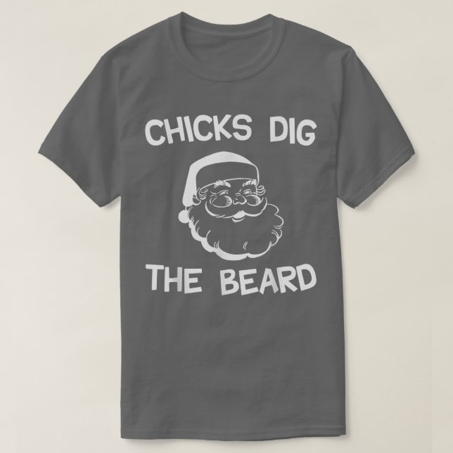 Chicks Dig The Beard, Santas Big Beard Christmas  T-Shirt (Design Front)