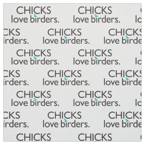 Chicks Love Birders Fabric