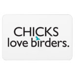 Chicks Love Birders Magnet