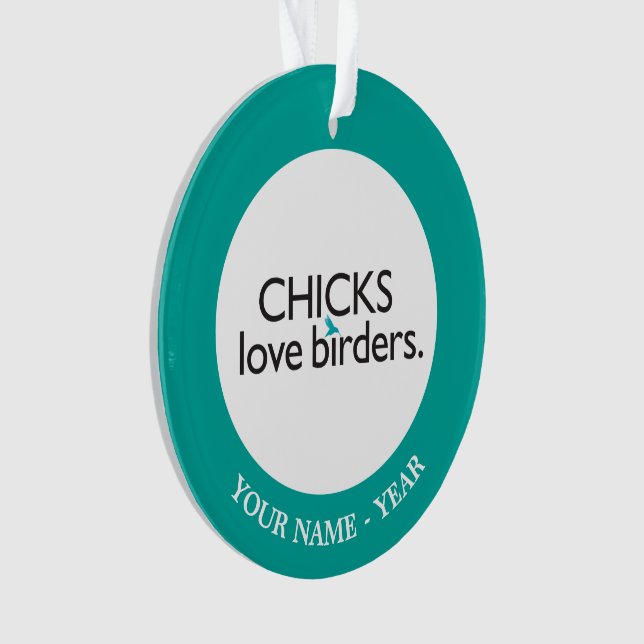 Chicks Love Birders Ornament (Front)