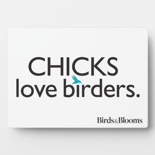 Chicks Love Birders Plaque