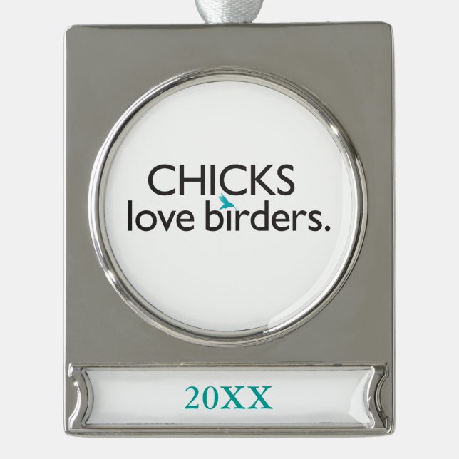 Chicks Love Birders Silver Plated Banner Ornament (Front)