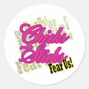 Chicks with Sticks Fear Us Classic Round Sticker