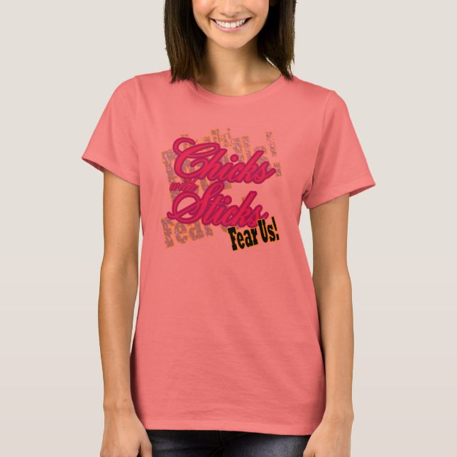 Chicks with Sticks Fear Us T-Shirt (Front)