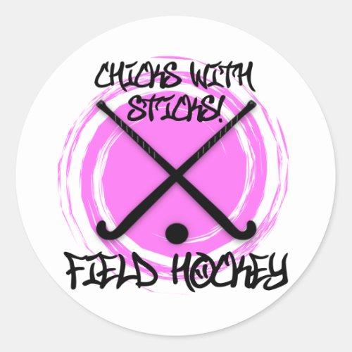 Chicks With Sticks _ Field Hockey Classic Round Sticker
