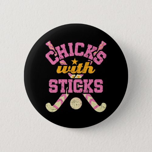Chicks with Sticks Field Hockey Women Button