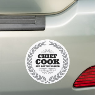 CHIEF COOK AND BOTTLE WASHER CAR MAGNET