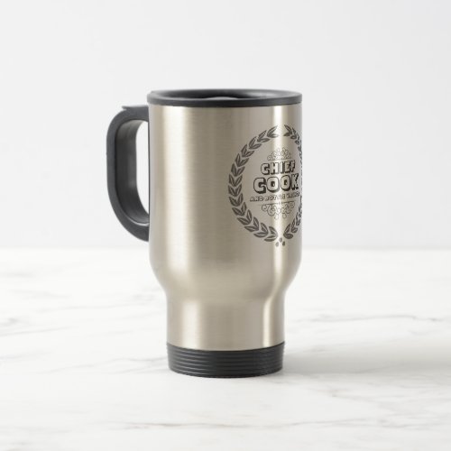 CHIEF COOK AND BOTTLE WASHER TRAVEL MUG