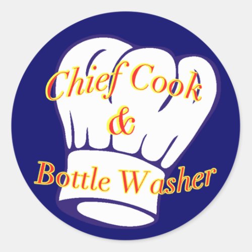 Chief Cook  Bottle Washer Classic Round Sticker