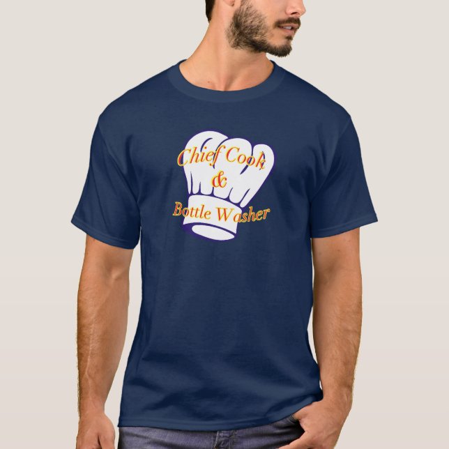 Chief Cook & Bottle Washer T-Shirt (Front)