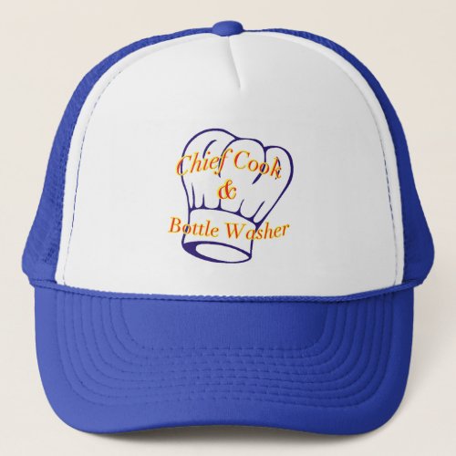 Chief Cook  Bottle Washer Trucker Hat