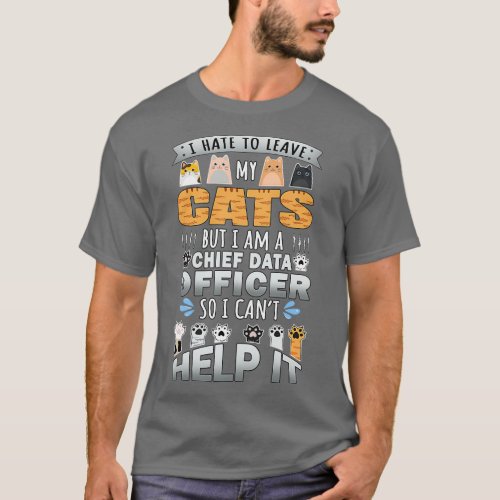 Chief Data Officer Cat Lover Canx27t Help It Quote T_Shirt