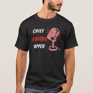 Chief Executive Yapper – Funny Talking Humor T-Shirt
