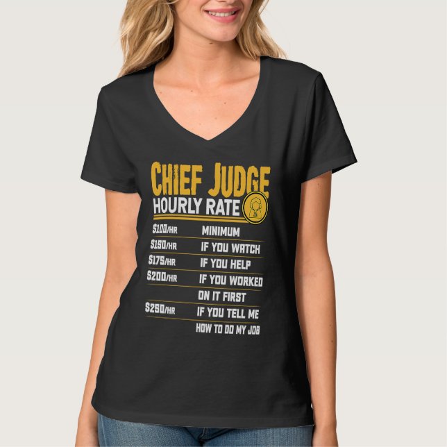 Chief Judge Hourly Rate Chief Judge Prosecutor Law T-Shirt (Front)