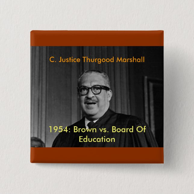 CHIEF JUSTICE THURGOOD MARSHALL, C. Justice Thu... Pinback Button (Front)
