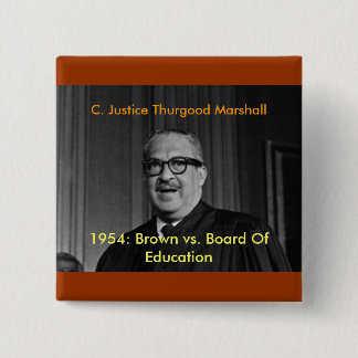 CHIEF JUSTICE THURGOOD MARSHALL, C. Justice Thu... Pinback Button