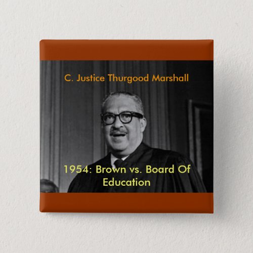 CHIEF JUSTICE THURGOOD MARSHALL C Justice Thu Pinback Button
