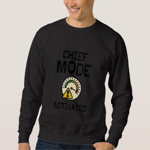 Chief Mode Activated Fun Naval Officer Sarcastic D Sweatshirt