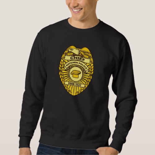 Chief Of Kitchen Police Badge Sweatshirt