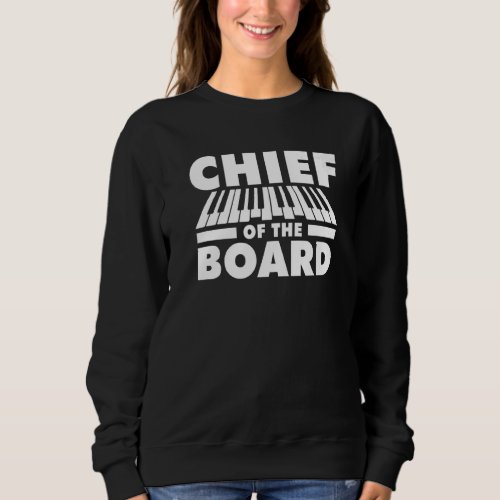 Chief Of The Board Playing Piano Keyboard Pro Sweatshirt