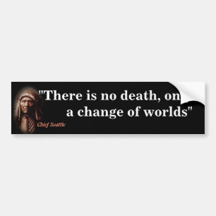 Chief Seattle Quote On Death Bumper Sticker