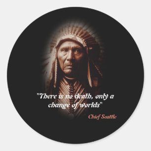 Chief Seattle Quote On Death Classic Round Sticker
