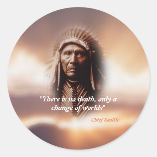 Chief Seattle Quote On Death Classic Round Sticker