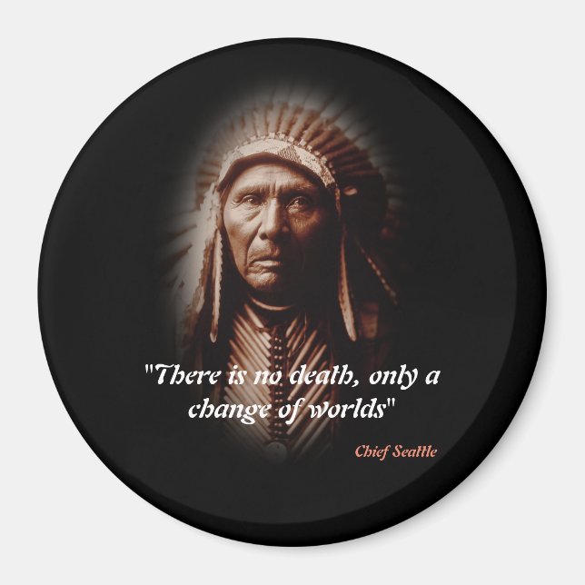 Chief Seattle Quote On Death Magnet (Front)