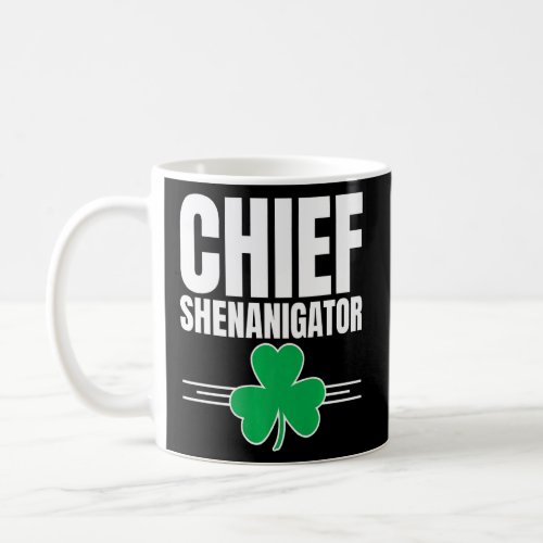 Chief Shenanigator St Patricks Day Funny Irish Sha Coffee Mug