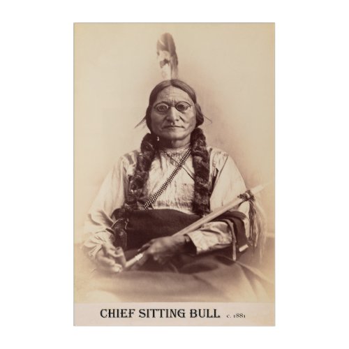 Chief Sitting Bull With Eyeglasses c 1881 Acrylic Print