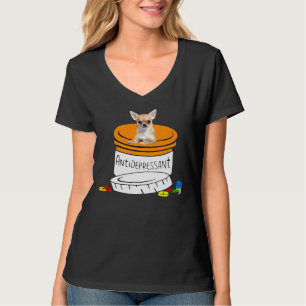 Chihuahua Antidepressant Cute Chihuahua For Mom Da T-Shirt