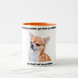 Chihuahua Attitude Funny Coffee Mug