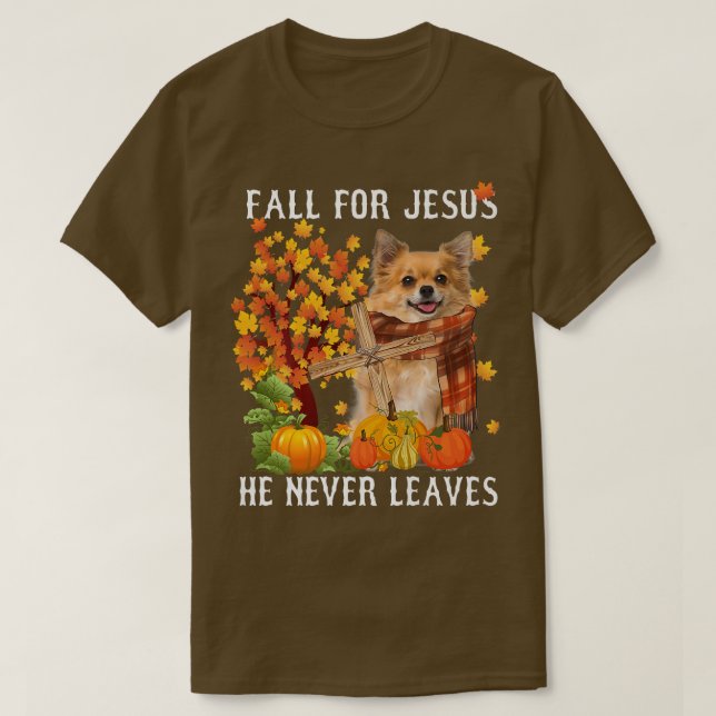 Chihuahua Autumn Fall For Jesus He Never Leaves T-Shirt (Design Front)