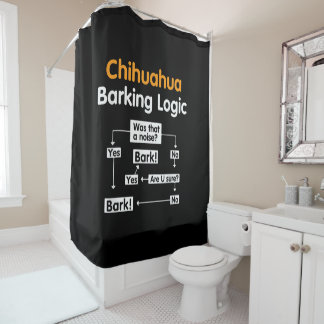 Chihuahua Barking Logic Funny Shower Curtain