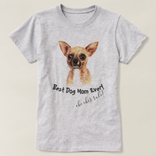 Chihuahua  Best Dog Mom Ever T_Shirt