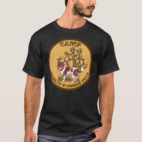 Chihuahua Camp Worlds Wonder Dogs T_Shirt