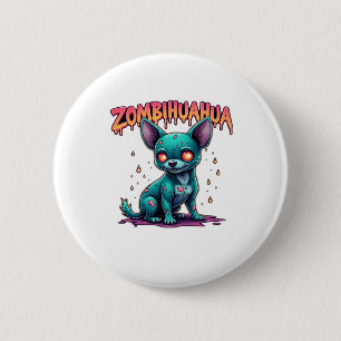 Chihuahua Chi Chichi Chiwawa Zombie Dog Halloween Button