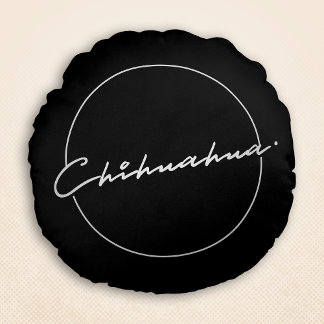 Chihuahua Chic & Fancy Script Black Round Pillow