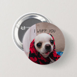 Chihuahua cute I wuff you love Valentines Button