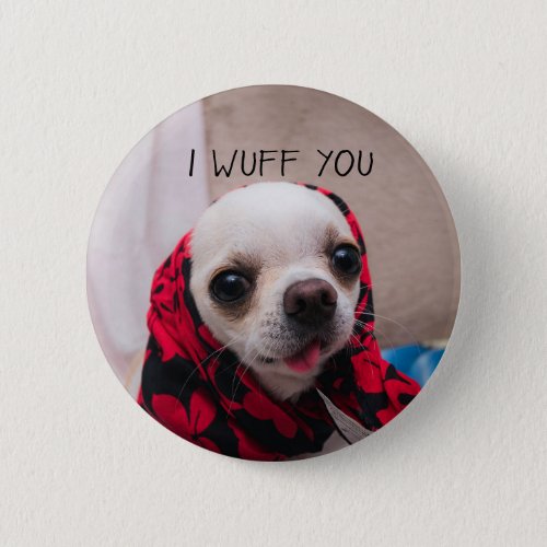Chihuahua cute I wuff you love Valentines Button