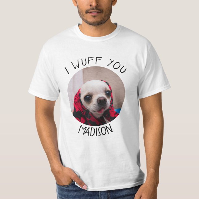 Chihuahua cute wuff you love Valentines Customize T-Shirt (Front)