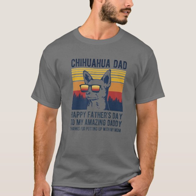 Chihuahua Dad Happy Fathers Day To My Amazing Dadd T-Shirt (Front)