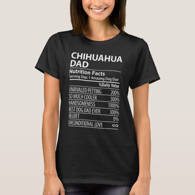 Chihuahua Dad Nutrition Facts  Chihuahua Dog Owner T-Shirt (Front)